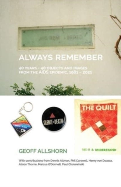 Always Remember - 40 Years - 40 Objects from the AIDS Epidemic, 1981-2021