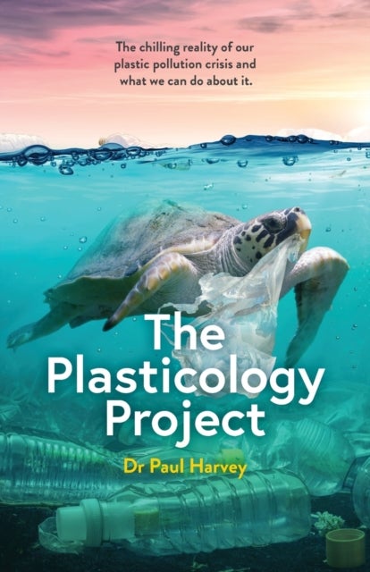 The Plasticology Project - The chilling reality of our plastic pollution crisis and what we can do about it.