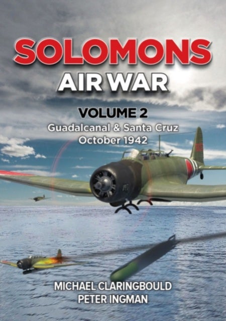 Solomons Air War Volume 2 - Guadalcanal & Santa Cruz October 1942