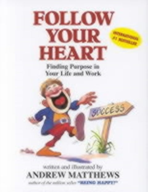 Follow Your Heart - Finding a Purpose in Your Life and Work