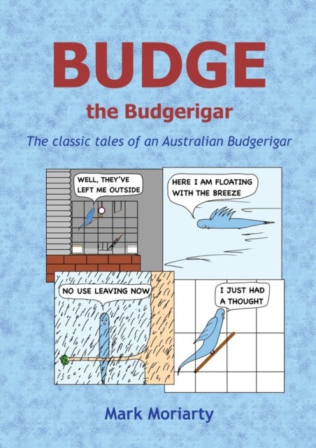 Budge the Budgerigar - The classic tales of an Australian budgerigar
