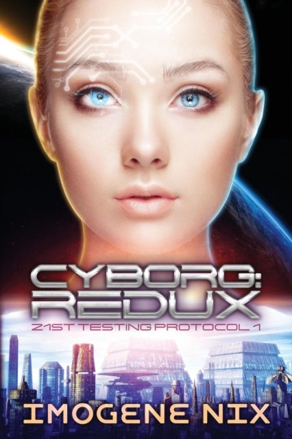 Cyborg - Redux: 21st Testing Protocol Book 1