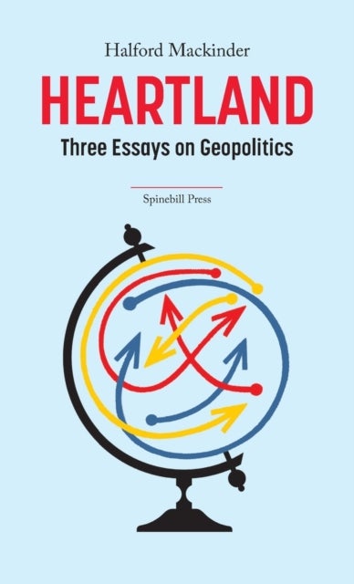 Heartland - Three Essays on Geopolitics
