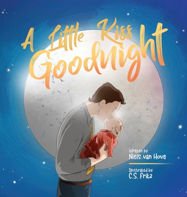 A Little Kiss Goodnight - A beautiful bed time story in rhyme, celebrating the love between parent and child.
