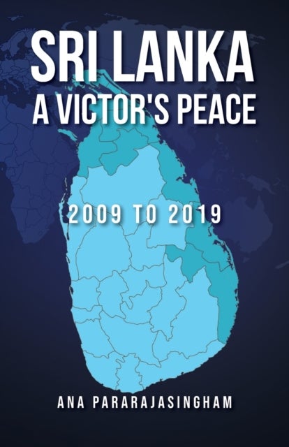 Sri Lanka A Victor's Peace - 2009 to 2019