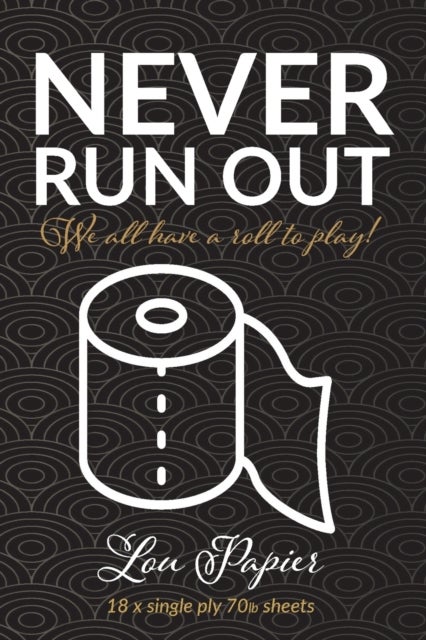 Never Run Out - We all have a roll to play!