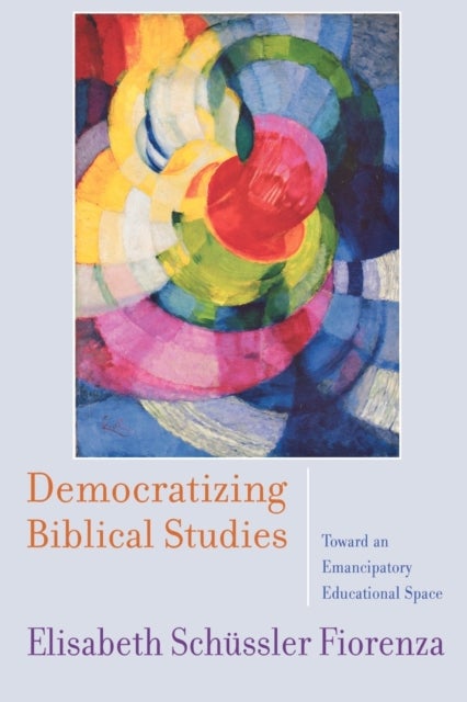 Democratizing Biblical Studies - Toward an Emancipatory Educational Space