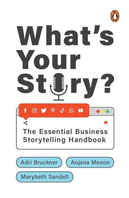 What's Your Story? - The Essential Business Storytelling Handbook