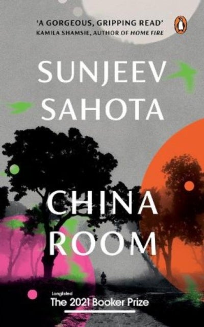 China Room - A must-read novel on love, oppression, and freedom by Sunjeev Sahota, the award-winning author of Th