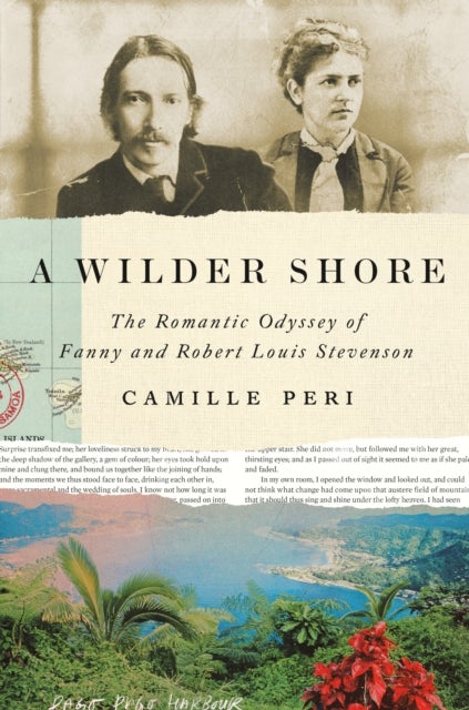 A Wilder Shore - The Romantic Odyssey of Fanny and Robert Louis Stevenson