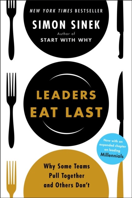 Leaders eat last - why some teams pull together and others don't