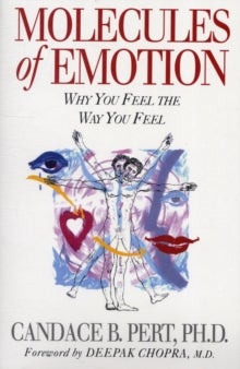 Molecules Of Emotion - Why You Feel The Way You Feel