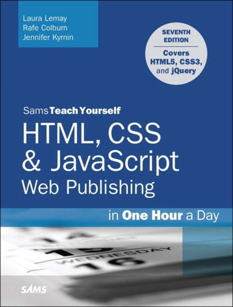 HTML, CSS & JavaScript Web Publishing in One Hour a Day, Sam - Covering HTML5, CSS3, and jQuery