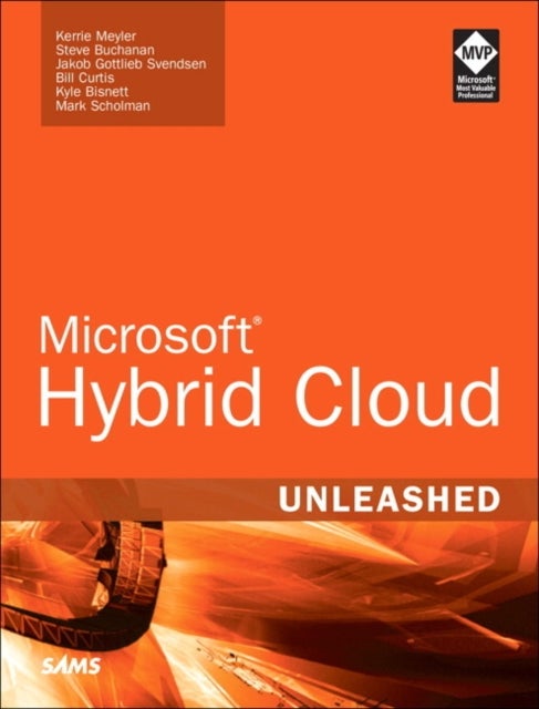 Bilde av Microsoft Hybrid Cloud Unleashed With Azure Stack And Azure Av Kerrie Meyler, Steve Buchanan, Mark Scholman, Jakob Svendsen, Janaka Rangama