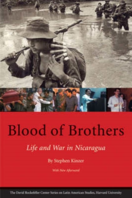Blood of Brothers - Life and War in Nicaragua, With New Afterword