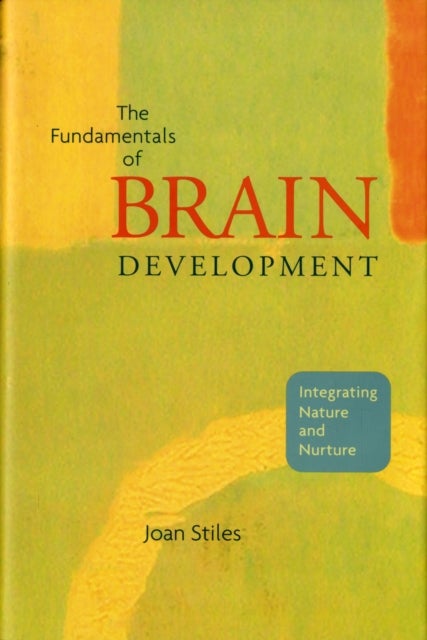 The Fundamentals of Brain Development - Integrating Nature and Nurture