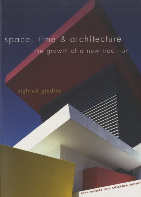 Space, Time and Architecture - The Growth of a New Tradition, Fifth Revised and Enlarged Edition