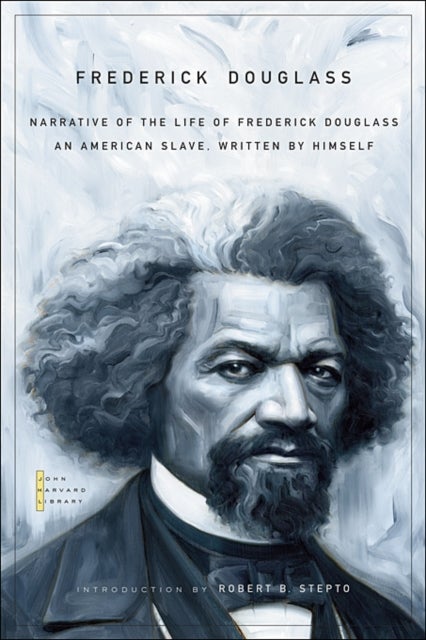 Narrative of the Life of Frederick Douglass - An American Slave, Written by Himself