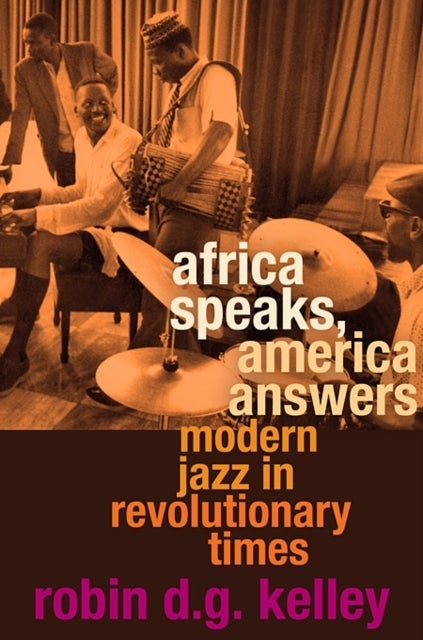 Africa Speaks, America Answers - Modern Jazz in Revolutionary Times
