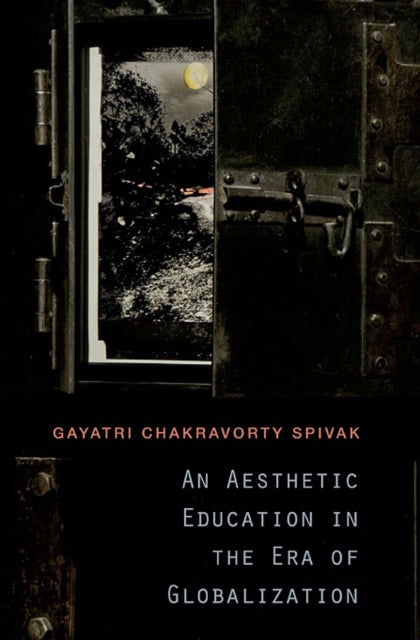 Bilde av An Aesthetic Education In The Era Of Globalization Av Gayatri Chakravorty Spivak