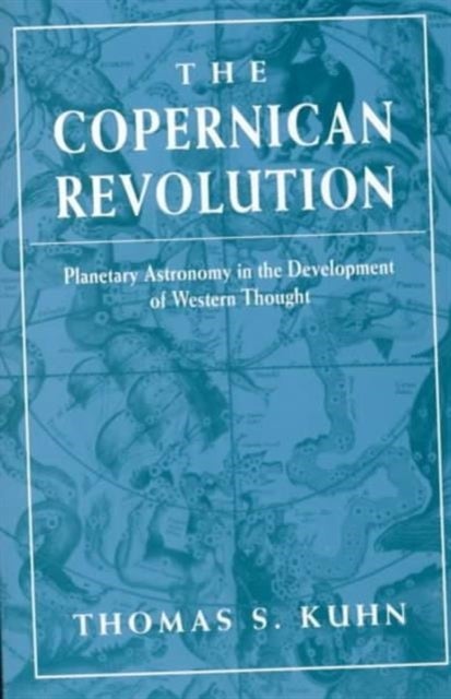 The Copernican Revolution - Planetary Astronomy in the Development of Western Thought