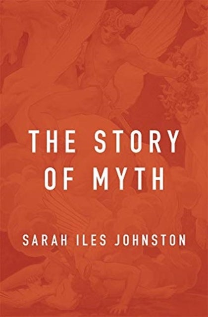 Bilde av The Story Of Myth Av Sarah Iles Johnston