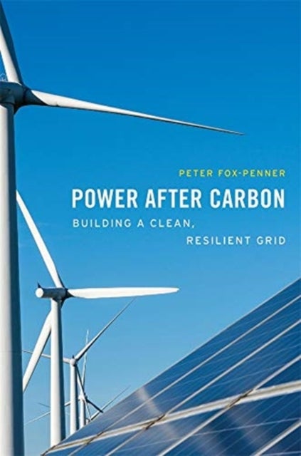 Power after Carbon - Building a Clean, Resilient Grid