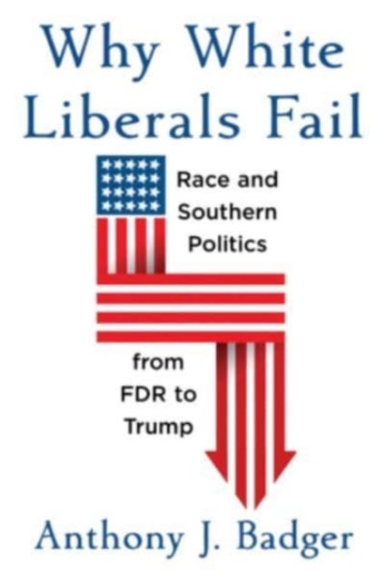 Bilde av Why White Liberals Fail Av Anthony J. Badger