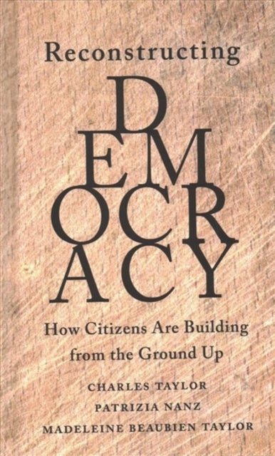 Reconstructing Democracy - How Citizens Are Building from the Ground Up