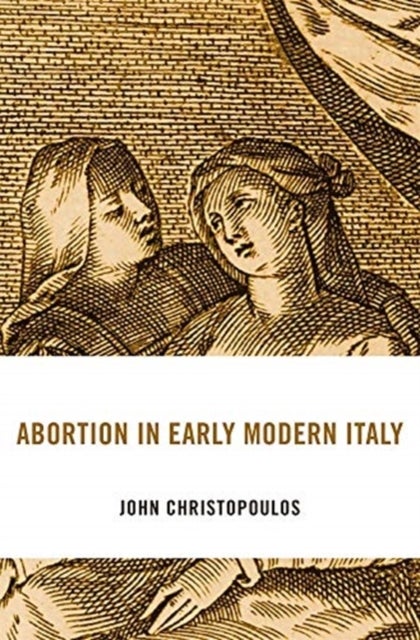 Bilde av Abortion In Early Modern Italy Av John Christopoulos
