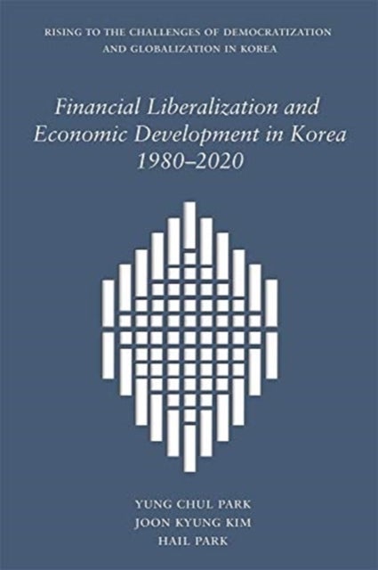 Bilde av Financial Liberalization And Economic Development In Korea, 1980-2020 Av Yung Chul Park, Joon Kyung Kim, Hail Park