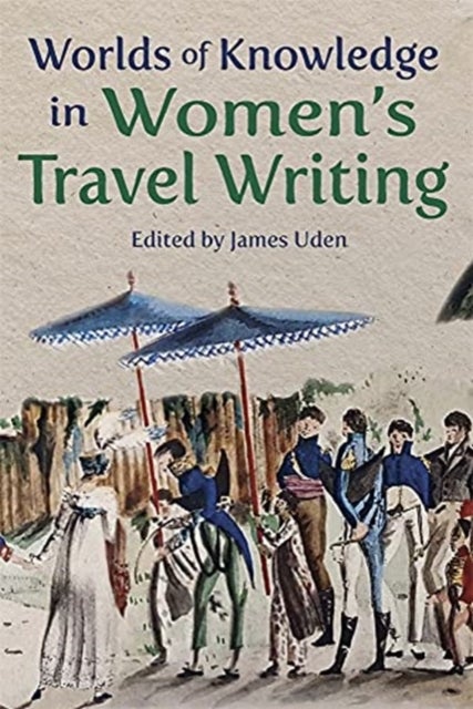 Bilde av Worlds Of Knowledge In Women¿s Travel Writing