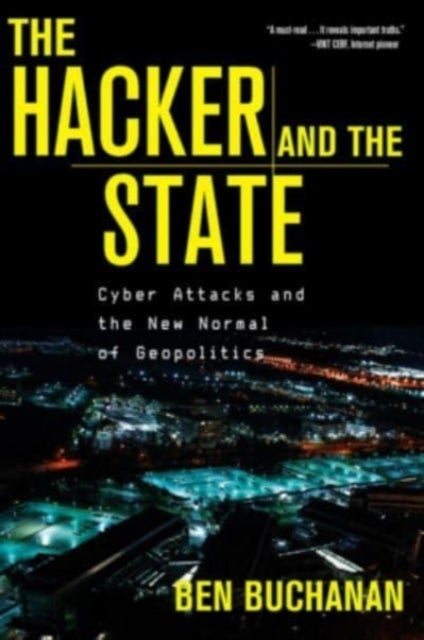 The Hacker and the State - Cyber Attacks and the New Normal of Geopolitics