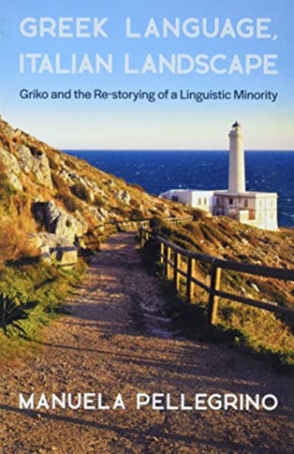 Greek Language, Italian Landscape - Griko and the Re-storying of a Linguistic Minority