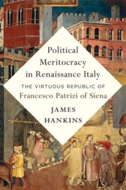 Bilde av Political Meritocracy In Renaissance Italy Av James Hankins