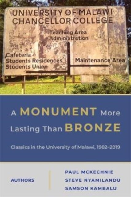 A Monument More Lasting than Bronze - Classics in the University of Malawi, 1982¿2019