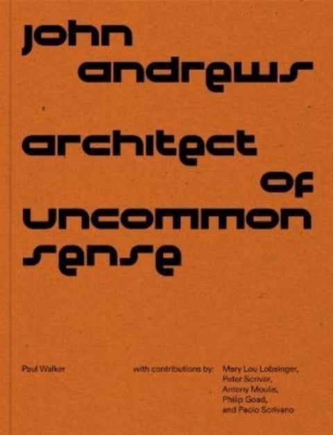 John Andrews - Architect of Uncommon Sense