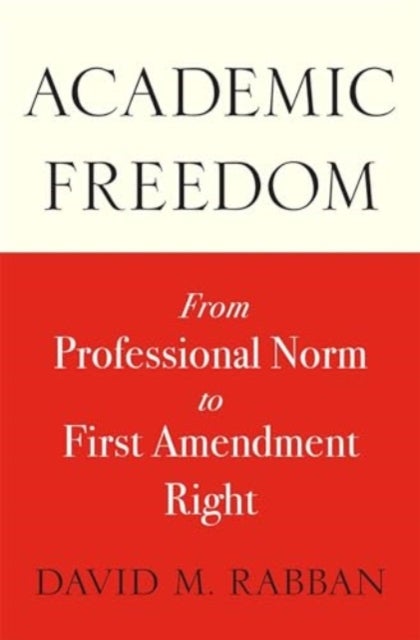 Academic Freedom - From Professional Norm to First Amendment Right