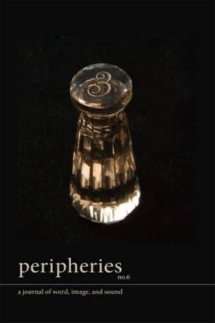 Bilde av Peripheries: A Journal Of Word, Image, And Sound, No. 6