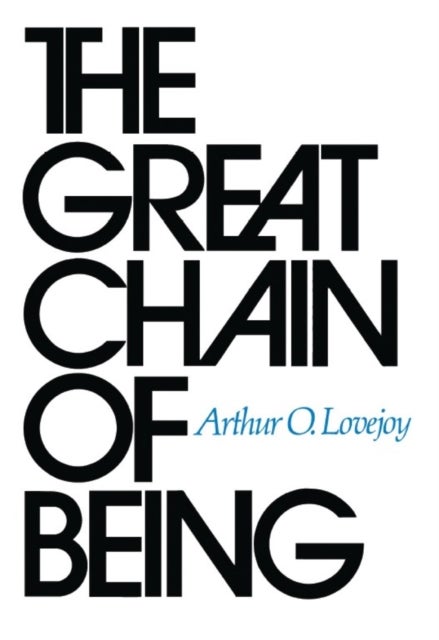 The Great Chain of Being - A Study of the History of an Idea
