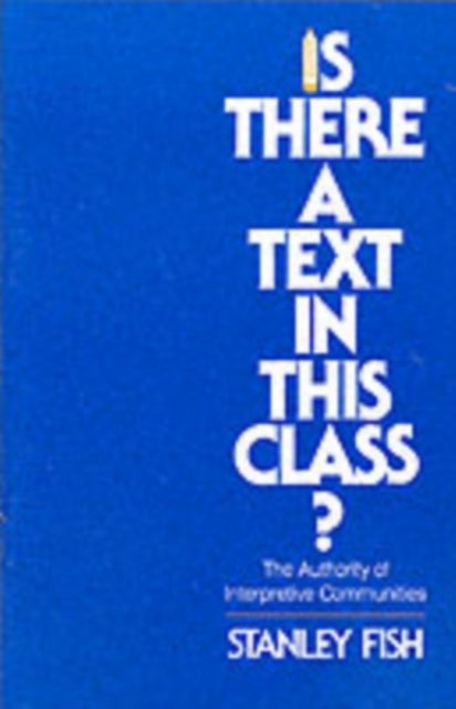 Is There a Text in This Class? - The Authority of Interpretive Communities
