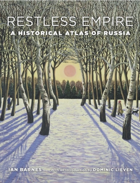Restless Empire - A Historical Atlas of Russia