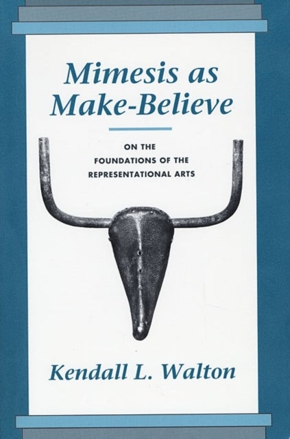 Mimesis as Make-Believe - On the Foundations of the Representational Arts