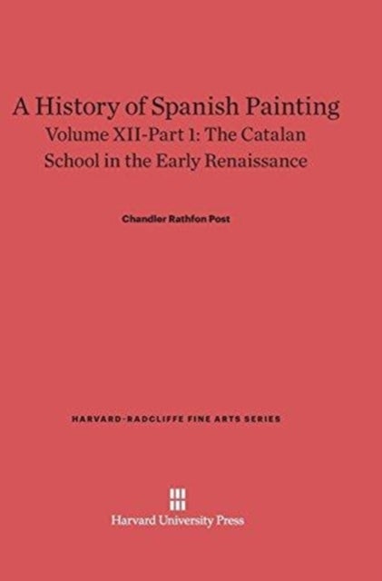Bilde av A History Of Spanish Painting, Volume Xii-part 1, The Catalan School In The Early Renaissance Av Chandler Rathfon Post