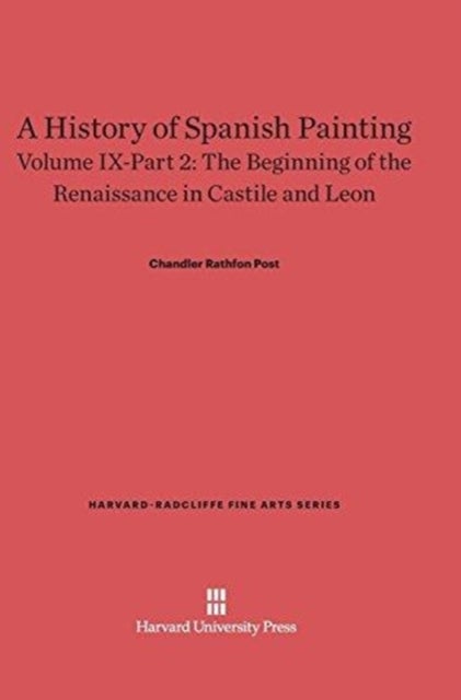 Bilde av A History Of Spanish Painting, Volume Ix-part 2, The Beginning Of The Renaissance In Castile And Leo Av Chandler Rathfon Post