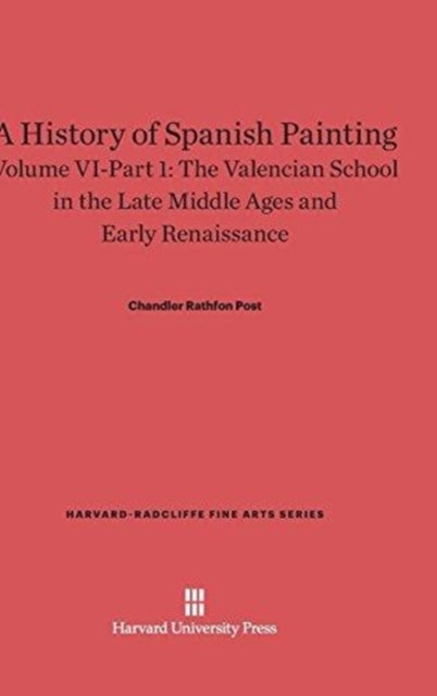 Bilde av A History Of Spanish Painting, Volume Vi-part 1, The Valencian School In The Late Middle Ages And Ea Av Chandler Rathfon Post