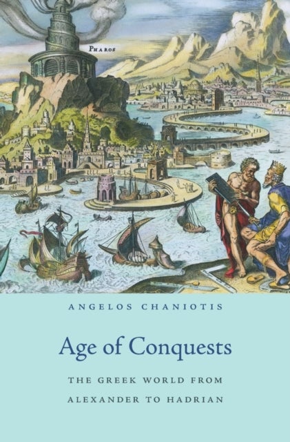 Age of Conquests - The Greek World from Alexander to Hadrian