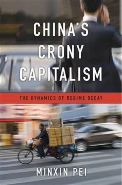 China¿s Crony Capitalism - The Dynamics of Regime Decay