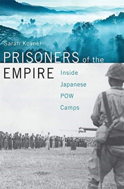 Prisoners of the Empire - Inside Japanese POW Camps