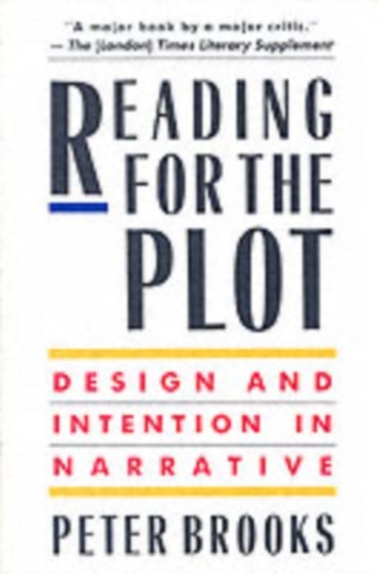 Reading for the Plot - Design and Intention in Narrative
